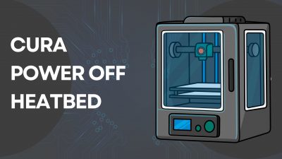 Blog cover image showing a 3D printer with the text “Cura Power Off Heatbed” about disabling the heated bed before print ends